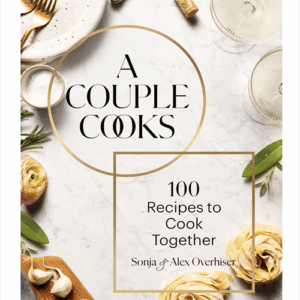 A Couple Cooks: 100 Recipes to Cook Together (Hardcover)