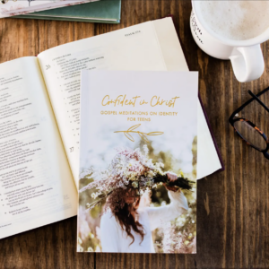 Confident in Christ: Gospel Meditations On Identity For Teen Girls - Study Journal