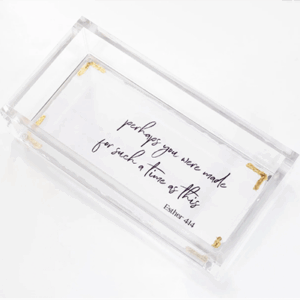 For Such A Time As This Esther 4:14 - Acrylic Vanity Tray