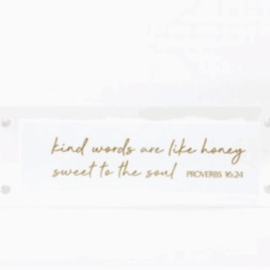 "Kind Words Are Like Honey" - Proverbs 16:24 | 2"x6" Acrylic Scripture Sign
